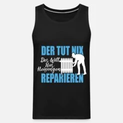 'Der Tut Nix Der Will Nur Heizung Reparieren' Männer Premium Tanktop | Spreadshirt 15 'Der Tut Nix Der Will Nur Heizung Reparieren' Männer Premium Tanktop | Spreadshirt -Steman Clothing Shop der tut nix der will nur heizung reparieren maenner premium tanktop 6