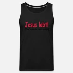 'Jesus Lebt - Wer's Glaubt Wird Selig!' Männer Premium Tanktop | Spreadshirt -Steman Clothing Shop jesus lebt wers glaubt wird selig maenner premium tanktop 6