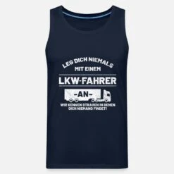'Leg Dich Niemals Mit Einem LKW-Fahrer An' Männer Premium Tanktop | Spreadshirt -Steman Clothing Shop leg dich niemals mit einem lkw fahrer an maenner premium tanktop 6