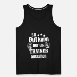 'So Gut Kann Nur Ein Trainer Aussehen' Männer Premium Tanktop | Spreadshirt -Steman Clothing Shop so gut kann nur ein trainer aussehen maenner premium tanktop 4