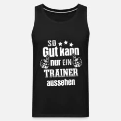 'So Gut Kann Nur Ein Trainer Aussehen' Männer Premium Tanktop | Spreadshirt -Steman Clothing Shop so gut kann nur ein trainer aussehen maenner premium tanktop 6
